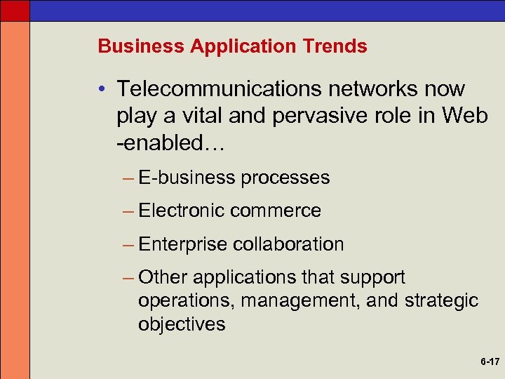 Business Application Trends • Telecommunications networks now play a vital and pervasive role in