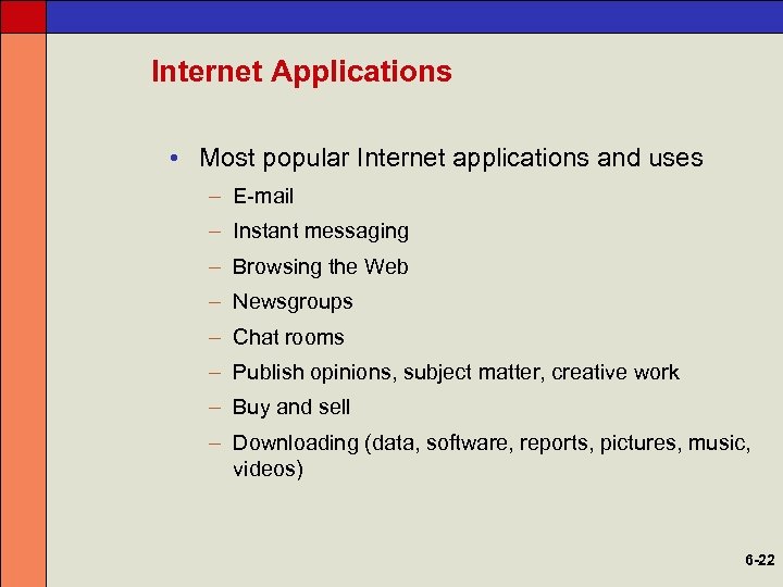 Internet Applications • Most popular Internet applications and uses – E-mail – Instant messaging