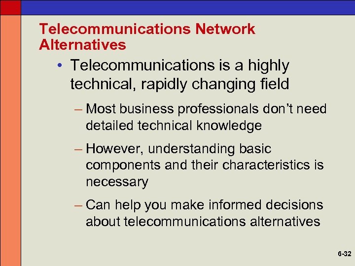 Telecommunications Network Alternatives • Telecommunications is a highly technical, rapidly changing field – Most