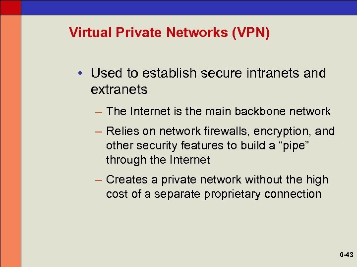 Virtual Private Networks (VPN) • Used to establish secure intranets and extranets – The