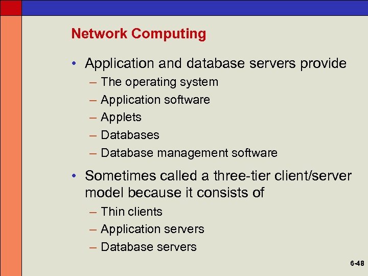 Network Computing • Application and database servers provide – – – The operating system