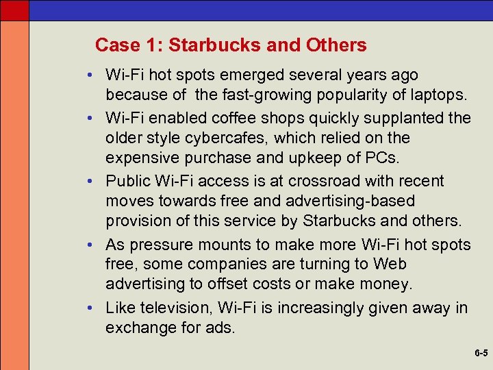 Case 1: Starbucks and Others • Wi-Fi hot spots emerged several years ago because