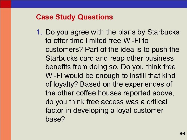 Case Study Questions 1. Do you agree with the plans by Starbucks to offer
