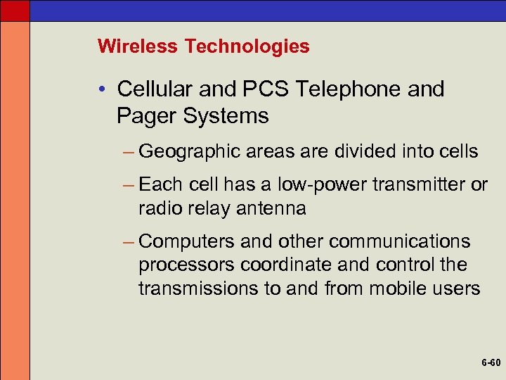Wireless Technologies • Cellular and PCS Telephone and Pager Systems – Geographic areas are