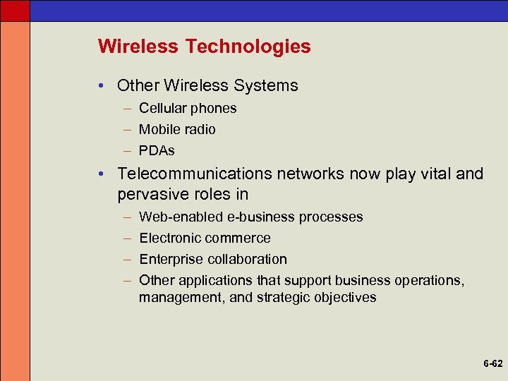 Wireless Technologies • Other Wireless Systems – Cellular phones – Mobile radio – PDAs