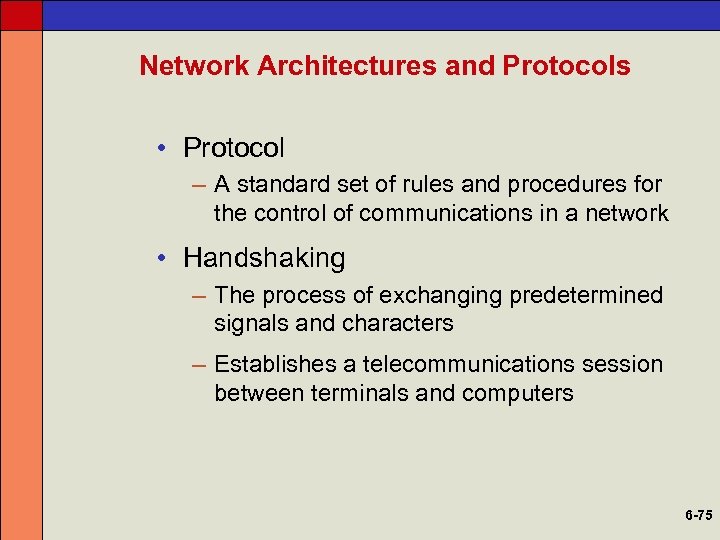 Network Architectures and Protocols • Protocol – A standard set of rules and procedures