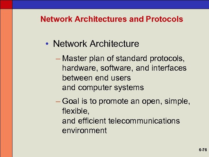 Network Architectures and Protocols • Network Architecture – Master plan of standard protocols, hardware,