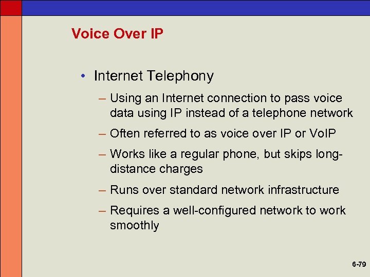 Voice Over IP • Internet Telephony – Using an Internet connection to pass voice