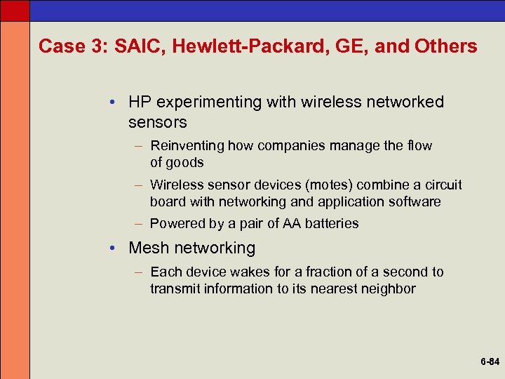 Case 3: SAIC, Hewlett-Packard, GE, and Others • HP experimenting with wireless networked sensors