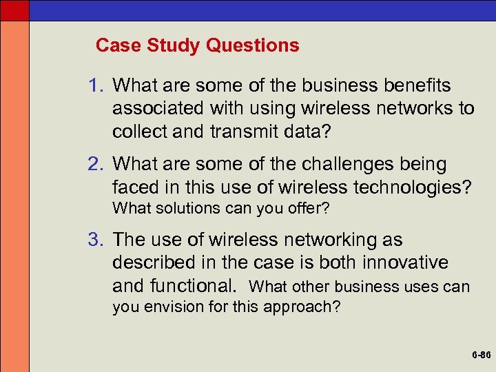 Case Study Questions 1. What are some of the business benefits associated with using