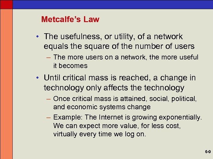 Metcalfe’s Law • The usefulness, or utility, of a network equals the square of