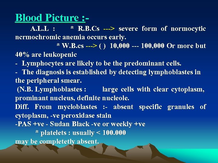 Blood Picture : A. L. L : * R. B. Cs > severe form