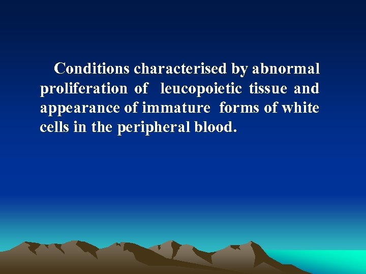  Conditions characterised by abnormal proliferation of leucopoietic tissue and appearance of immature forms