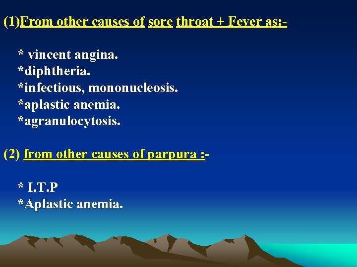 (1)From other causes of sore throat + Fever as: * vincent angina. *diphtheria. *infectious,