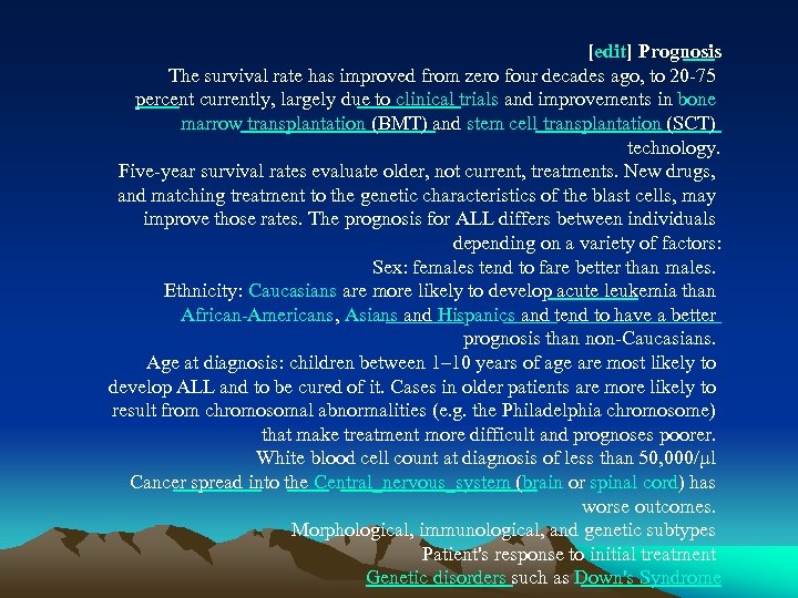 [edit] Prognosis The survival rate has improved from zero four decades ago, to 20