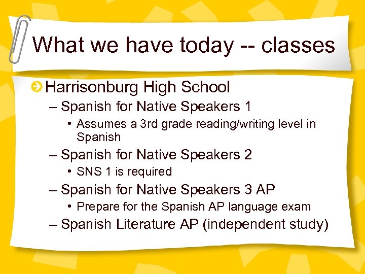 What we have today -- classes Harrisonburg High School – Spanish for Native Speakers