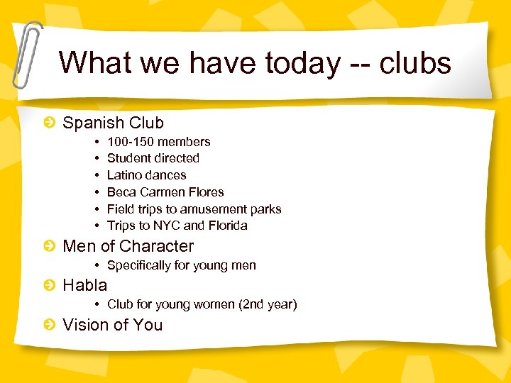 What we have today -- clubs Spanish Club • • • 100 -150 members