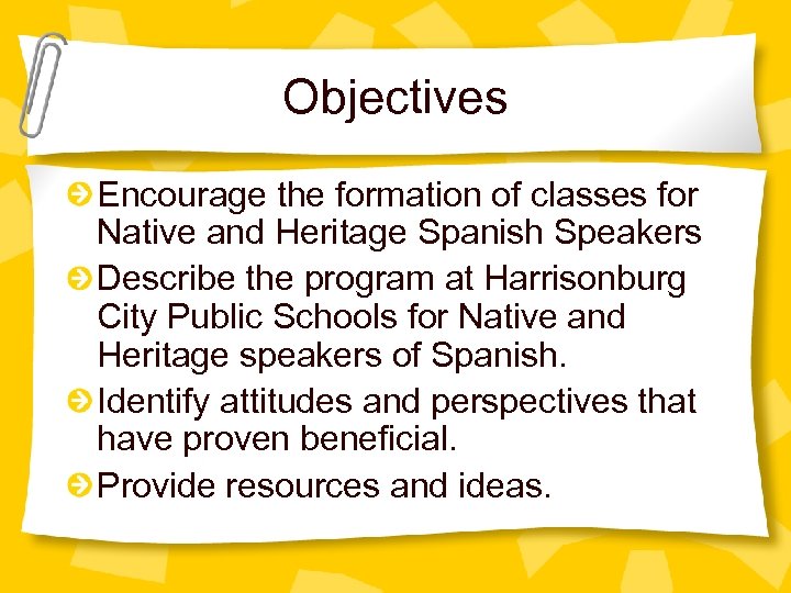 Objectives Encourage the formation of classes for Native and Heritage Spanish Speakers Describe the