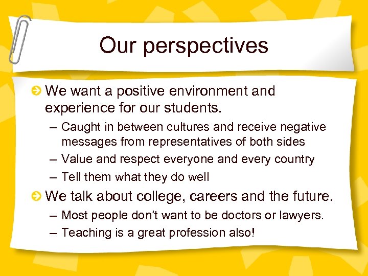 Our perspectives We want a positive environment and experience for our students. – Caught