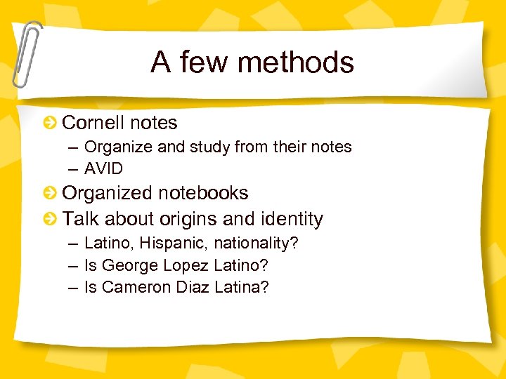 A few methods Cornell notes – Organize and study from their notes – AVID