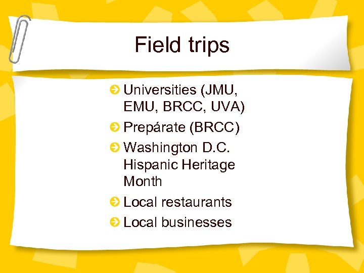 Field trips Universities (JMU, EMU, BRCC, UVA) Prepárate (BRCC) Washington D. C. Hispanic Heritage