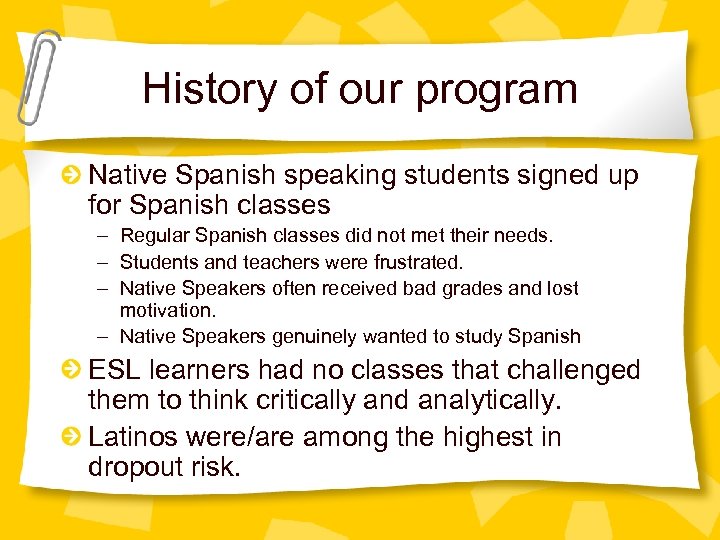 History of our program Native Spanish speaking students signed up for Spanish classes –