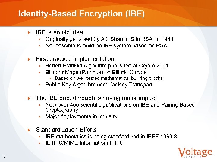 Identity-Based Encryption (IBE) } IBE is an old idea § § } Originally proposed