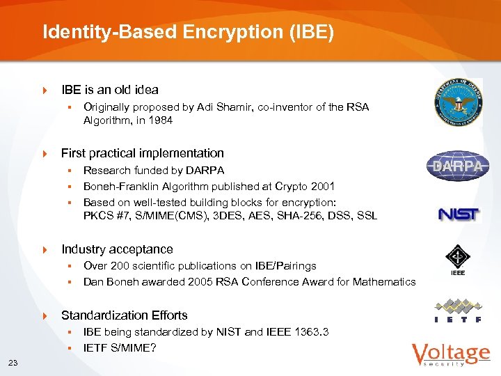 Identity-Based Encryption (IBE) } IBE is an old idea § } First practical implementation