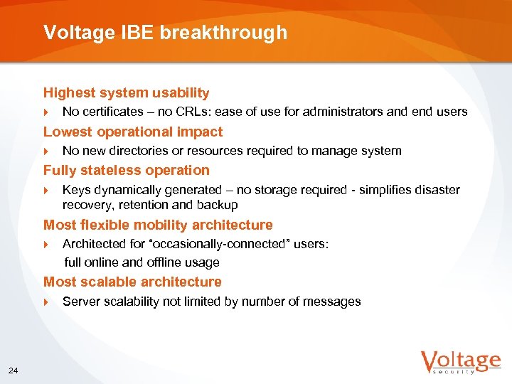 Voltage IBE breakthrough Highest system usability } No certificates – no CRLs: ease of