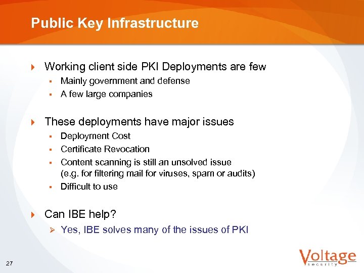 Public Key Infrastructure } Working client side PKI Deployments are few Mainly government and