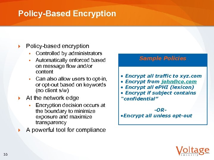 Policy-Based Encryption } Policy-based encryption Controlled by administrators § Automatically enforced based on message