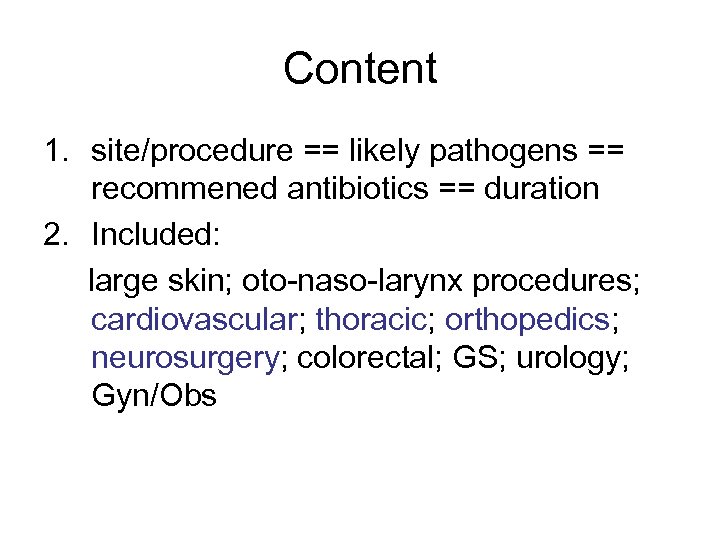 Content 1. site/procedure == likely pathogens == recommened antibiotics == duration 2. Included: large