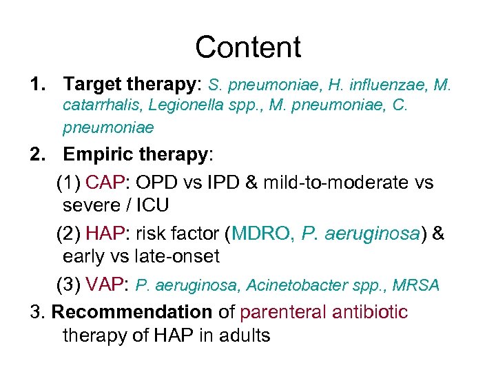 Content 1. Target therapy: S. pneumoniae, H. influenzae, M. catarrhalis, Legionella spp. , M.