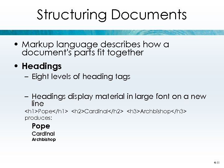 Structuring Documents • Markup language describes how a document's parts fit together • Headings