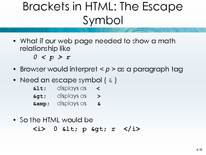 Brackets in HTML: The Escape Symbol • What if our web page needed to