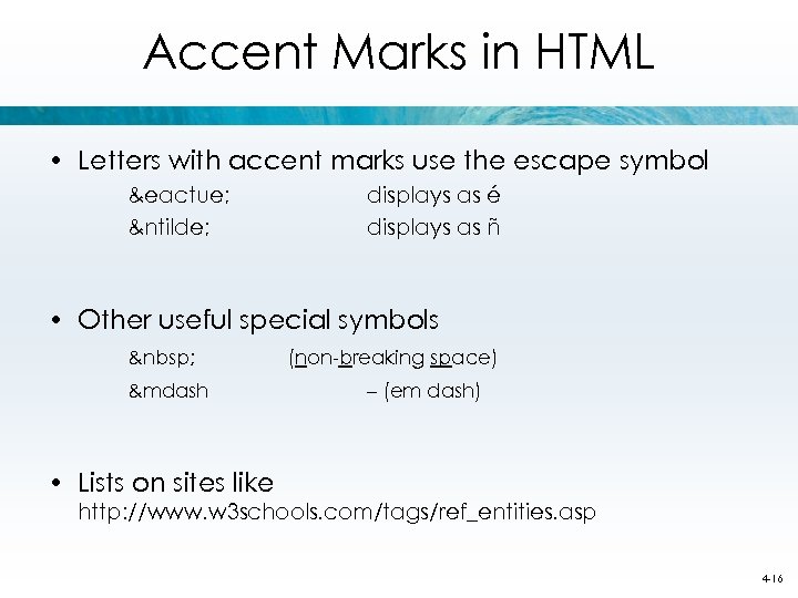 Accent Marks in HTML • Letters with accent marks use the escape symbol &eactue;