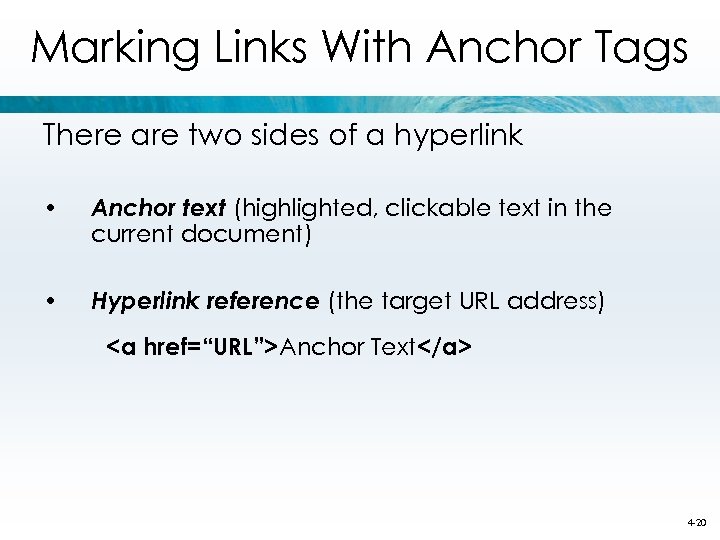 Marking Links With Anchor Tags There are two sides of a hyperlink • Anchor