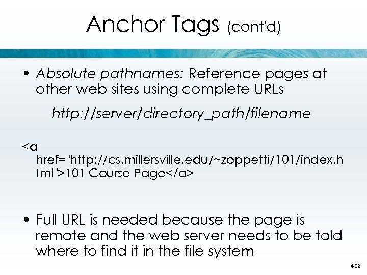 Anchor Tags (cont'd) • Absolute pathnames: Reference pages at other web sites using complete