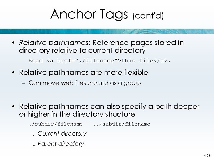 Anchor Tags (cont'd) • Relative pathnames: Reference pages stored in directory relative to current