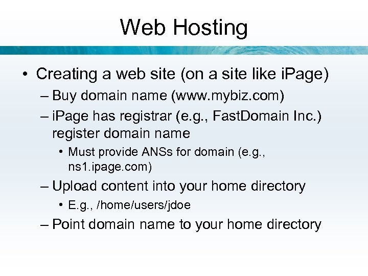 Web Hosting • Creating a web site (on a site like i. Page) –