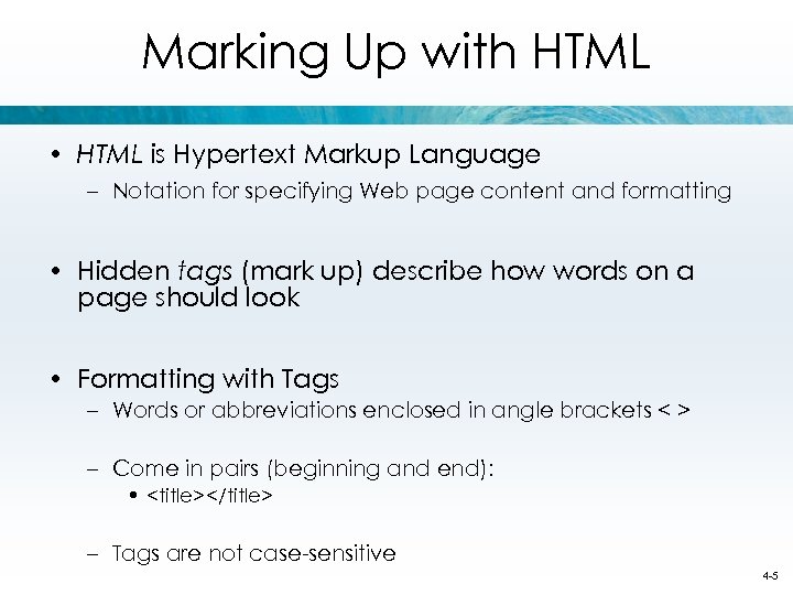 Marking Up with HTML • HTML is Hypertext Markup Language – Notation for specifying