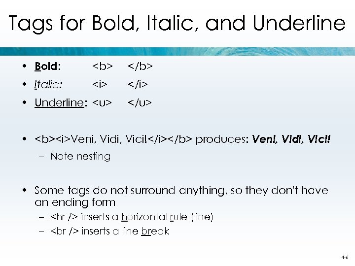 Tags for Bold, Italic, and Underline • Bold: <b> </b> • Italic: <i> </i>