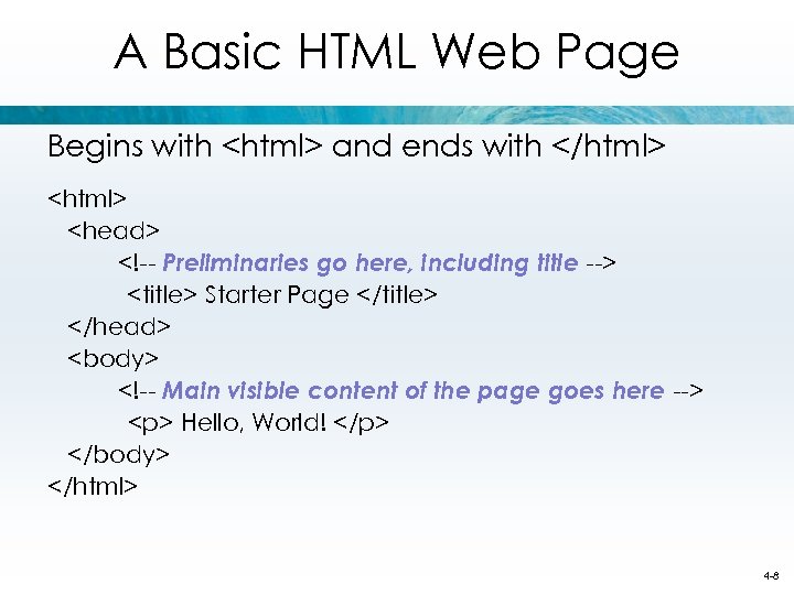 A Basic HTML Web Page Begins with <html> and ends with </html> <head> <!--