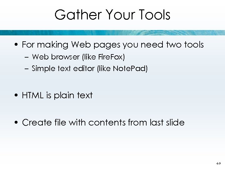 Gather Your Tools • For making Web pages you need two tools – Web