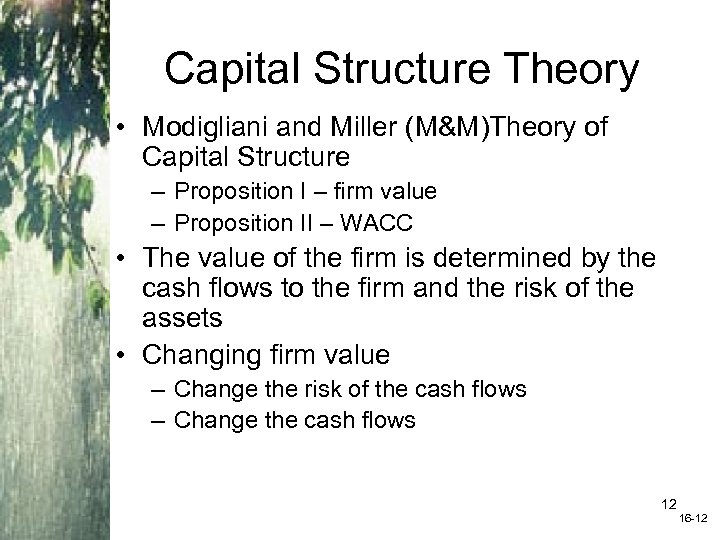 Capital Structure Theory • Modigliani and Miller (M&M)Theory of Capital Structure – Proposition I