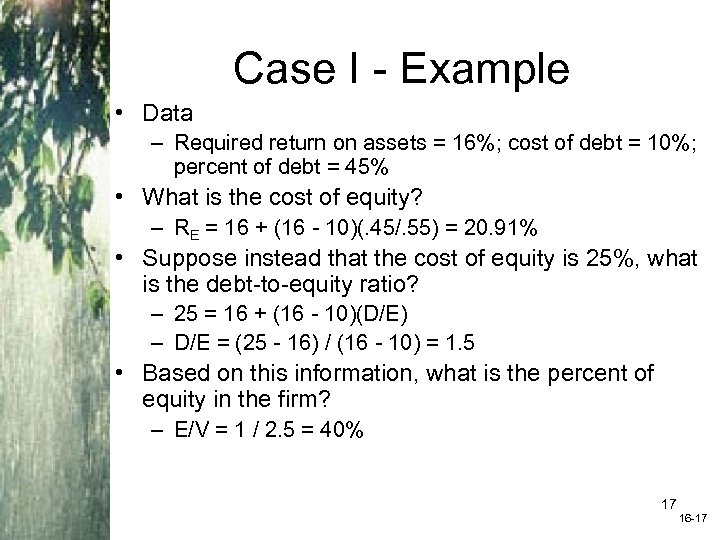 Case I - Example • Data – Required return on assets = 16%; cost