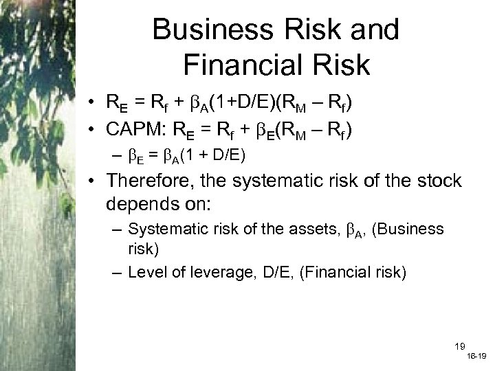 Business Risk and Financial Risk • RE = Rf + A(1+D/E)(RM – Rf) •