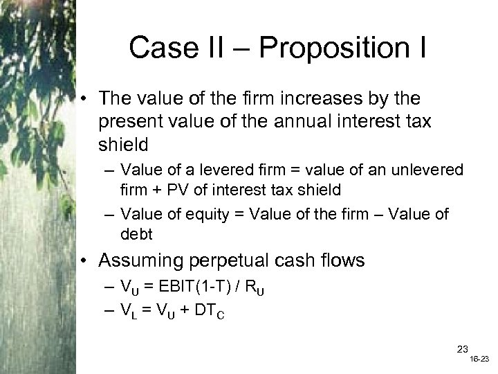 Case II – Proposition I • The value of the firm increases by the