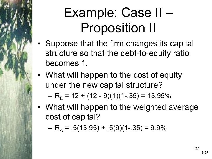 Example: Case II – Proposition II • Suppose that the firm changes its capital