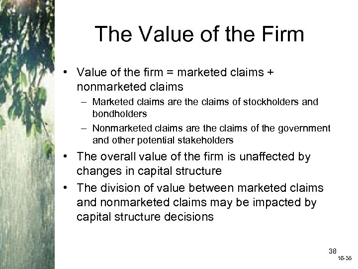 The Value of the Firm • Value of the firm = marketed claims +